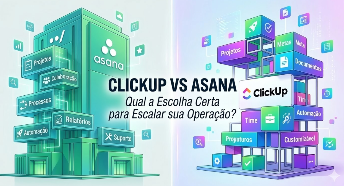 ClickUp vs Asana Qual a Escolha Certa para Escalar sua Operação